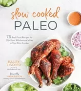 Image of slow cooked paleo 75 real food recipes for effortless wholesome meals in yo