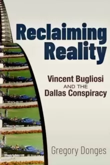 Image of Reclaiming Reality : Vincent Bugliosi and the Dallas Conspiracy
