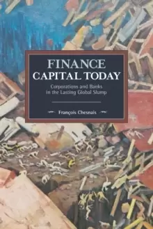 Image of Finance Capital Today : Corporations and Banks in the Lasting Global Slump