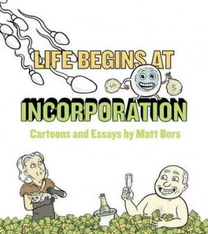 Image of Life Begins at Incorporation by Matt Bors Paperback