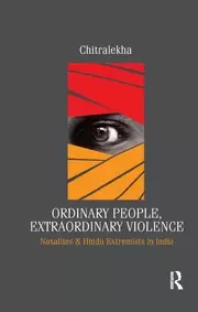 Image of Ordinary People Extraordinary Violence Naxalites and Hindu Extremists in India