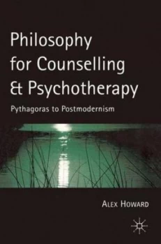 Image of Philosophy for Counselling and Psychotherapy by Alex Howard Book