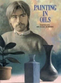 Image of Painting in Oils by Michael Bowers Book