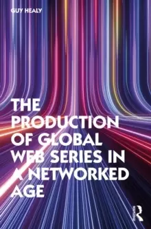 Image of The Production of Global Web Series in a Networked Age