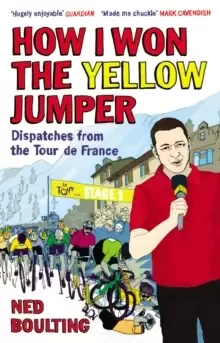 Image of How I Won the Yellow Jumper : Dispatches from the Tour de France