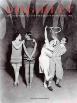 Image of Diaghilev and the Golden Age of the Ballets Russes 1909-1929 by Jane Pritchard Hardback