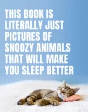 Image of this book is literally just pictures of snoozy animals that will make you s