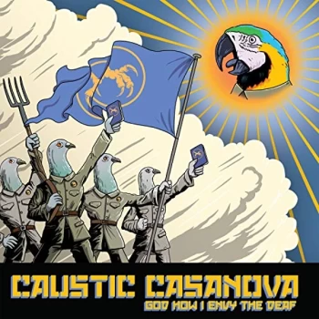 image of Caustic Casanova - God How I Envy the Deaf CD