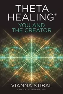 Image of ThetaHealing (R): You and the Creator : Deepen Your Connection with the Energy of Creation