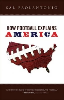 Image of How Football Explains America by Sal Paolantonio Hardback