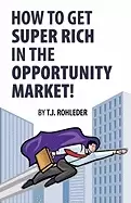 Image of how to get super rich in the opportunity market