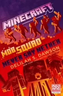 Image of Minecraft: Mob Squad: Never Say Nether : An Official Minecraft Novel
