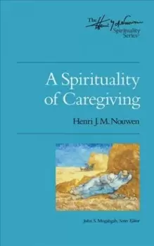 Image of A Spirituality of Caregiving by Henri J M Nouwen
