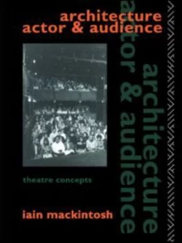 Image of Architecture Actor and Audience by Iain Mackintosh Paperback