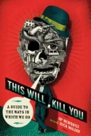 Image of this will kill you a guide to the ways in which we go