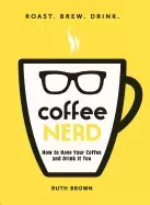 Image of coffee nerd how to have your coffee and drink it too