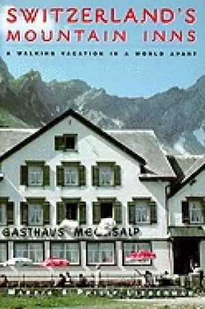 Image of switzerlands mountain inns a walking vacation in a world apart