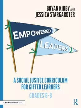 Image of Empowered Leaders A Social Justice Curriculum for Gifted Learners Grades 6-8