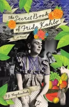 Image of The Secret Book Of Frida Kahlo by F.G. Haghenbeck