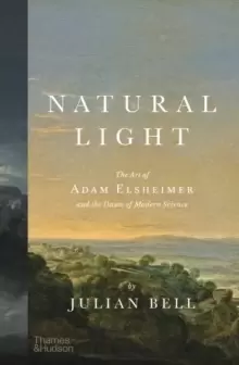 Image of Natural Light : The Art of Adam Elsheimer and the Dawn of Modern Science