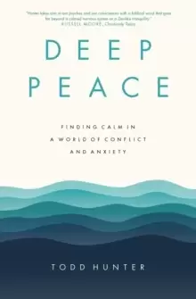 Image of Deep Peace : Finding Calm in a World of Conflict and Anxiety