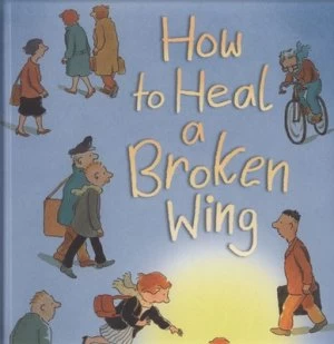 Image of How to Heal a Broken Wing by Bob Graham Hardback