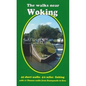 Image of The Walks Near Woking: 44 Short Walks 4-6 Miles Linking with 11 Thames Walks from Runnymede to Kew by Bill Andrews...