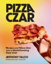 Image of Pizza Czar : Recipes and Know-How from a World-Traveling Pizza Chef