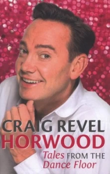 Image of Tales from the Dance Floor by Craig Revel Horwood Hardback