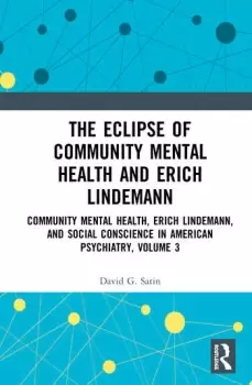 Image of The Eclipse of Community Mental Health and Erich LindemannCommunity Mental Health Erich Lindemann and Social Conscience in American Psychi