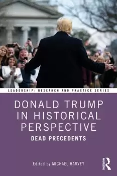 Image of Donald Trump in Historical Perspective Dead Precedents