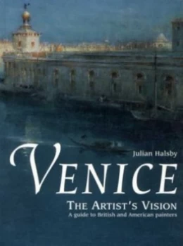 Image of Venice the Artists Vision by Julian Halsby Book