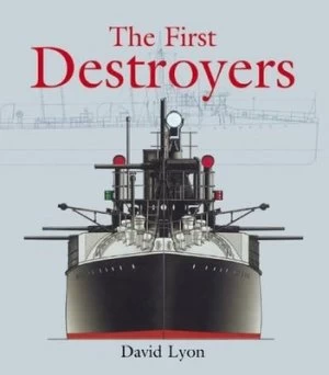 Image of The First Destroyers by David Lyon and John Roberts Paperback