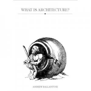 Image of What Is Architecture by Andrew Ballantyne Book