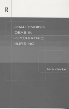 Image of Challenging Ideas in Psychiatric Nursing by Liam Clarke Paperback