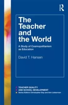 Image of The Teacher and the World : A Study of Cosmopolitanism as Education