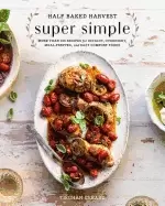 Image of half baked harvest super simple more than 125 recipes for instant overnigh