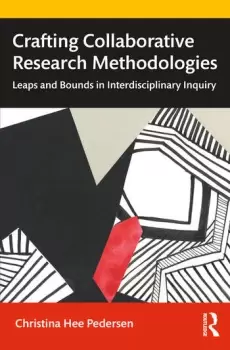 Image of Crafting Collaborative Research MethodologiesLeaps and Bounds in Interdisciplinary Inquiry
