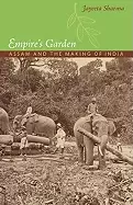 Image of empires garden assam and the making of india