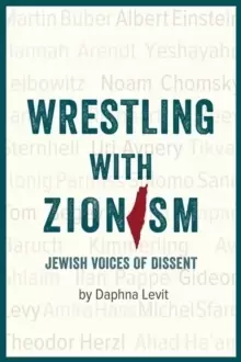 Image of Wrestling With Zionism : Jewish Voices Of Dissent
