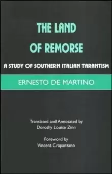 Image of The Land of Remorse : A Study of Southern Italian Tarantism