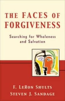 Image of The Faces of Forgiveness by F. Leron Shults and Steven J Sandage Book