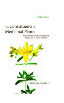 Image of The Constituents of Medicinal PlantsAn introduction to the chemistry and therapeutics of herbal medicine