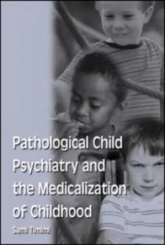 Image of Pathological Child Psychiatry and the Medicalization of Childhood by Sami Timimi Book