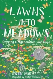 Image of Lawns Into Meadows : Growing a Regenerative Landscape