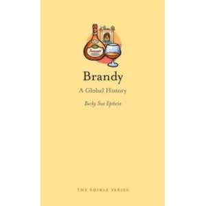 Image of Brandy: A Global History by Becky Sue Epstein (Hardback, 2014)