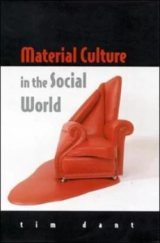 Image of Material Culture in the Social World by Tim Dant Book
