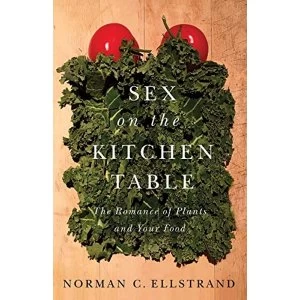 Image of Sex on the Kitchen Table The Romance of Plants and Your Food Paperback / softback 2018