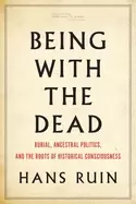 Image of being with the dead burial ancestral politics and the roots of historical