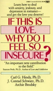 Image of If This Is Love Why Do I Feel so Insecure by Carl Hindy Ph.D. Paperback